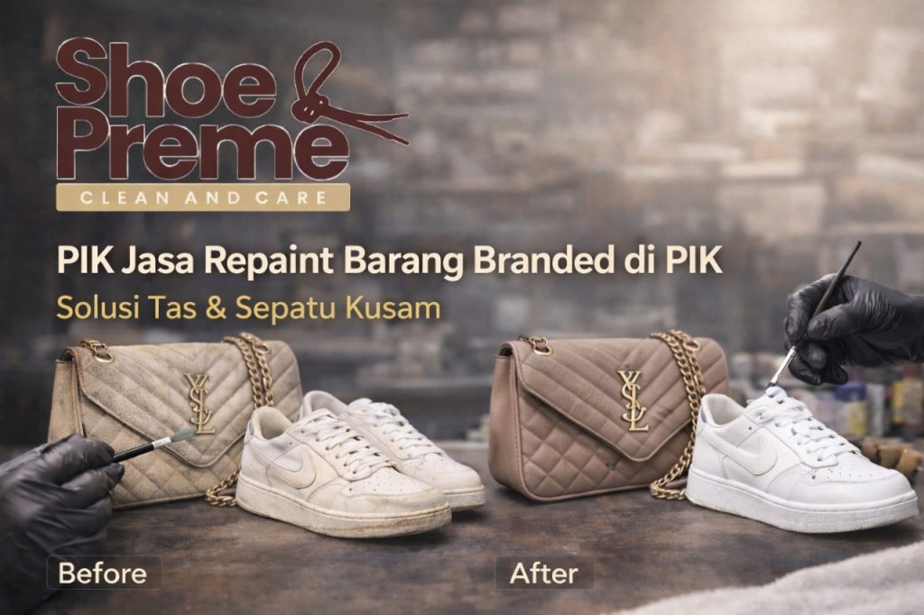 Spesialis Perawatan Barang Branded di Tebet – Sepatu & Tas Aman Terawat