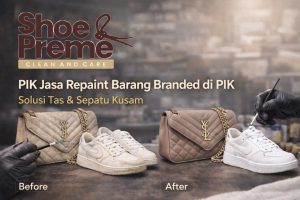 Spesialis Perawatan Barang Branded di Tebet – Sepatu & Tas Aman Terawat
